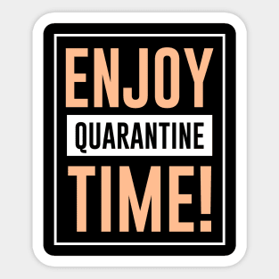 Enjoy quarantine time Sticker